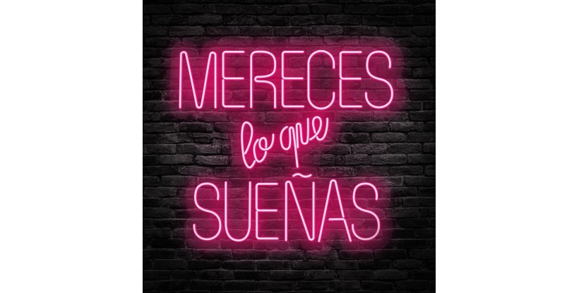 Neón mereces lo que sueñas